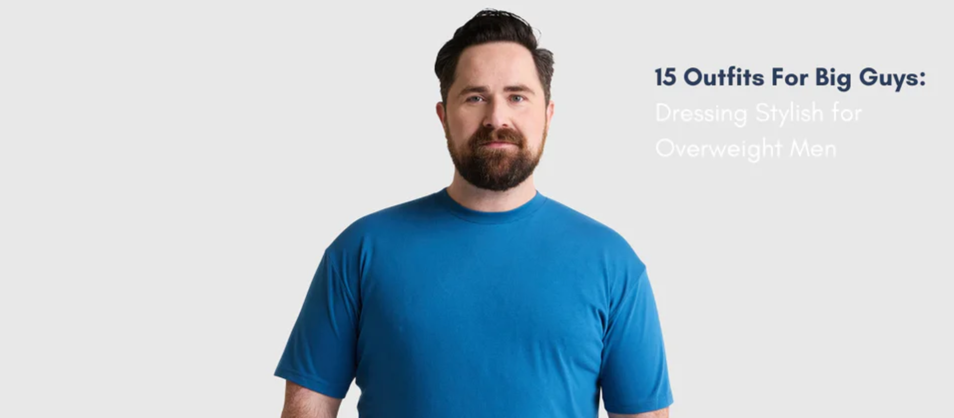 15 Outfits For Big Guys: Dressing Stylish for Overweight Men