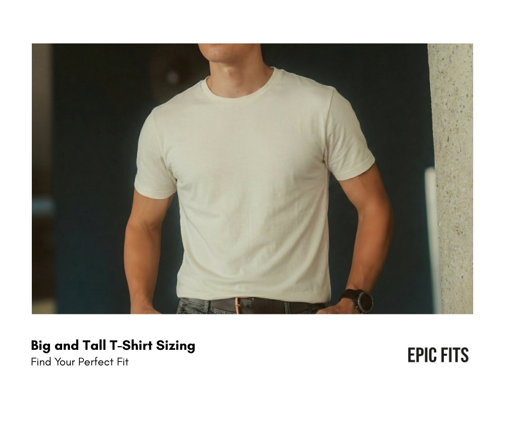 Big and Tall T-Shirt Sizing: Find Your Perfect Fit