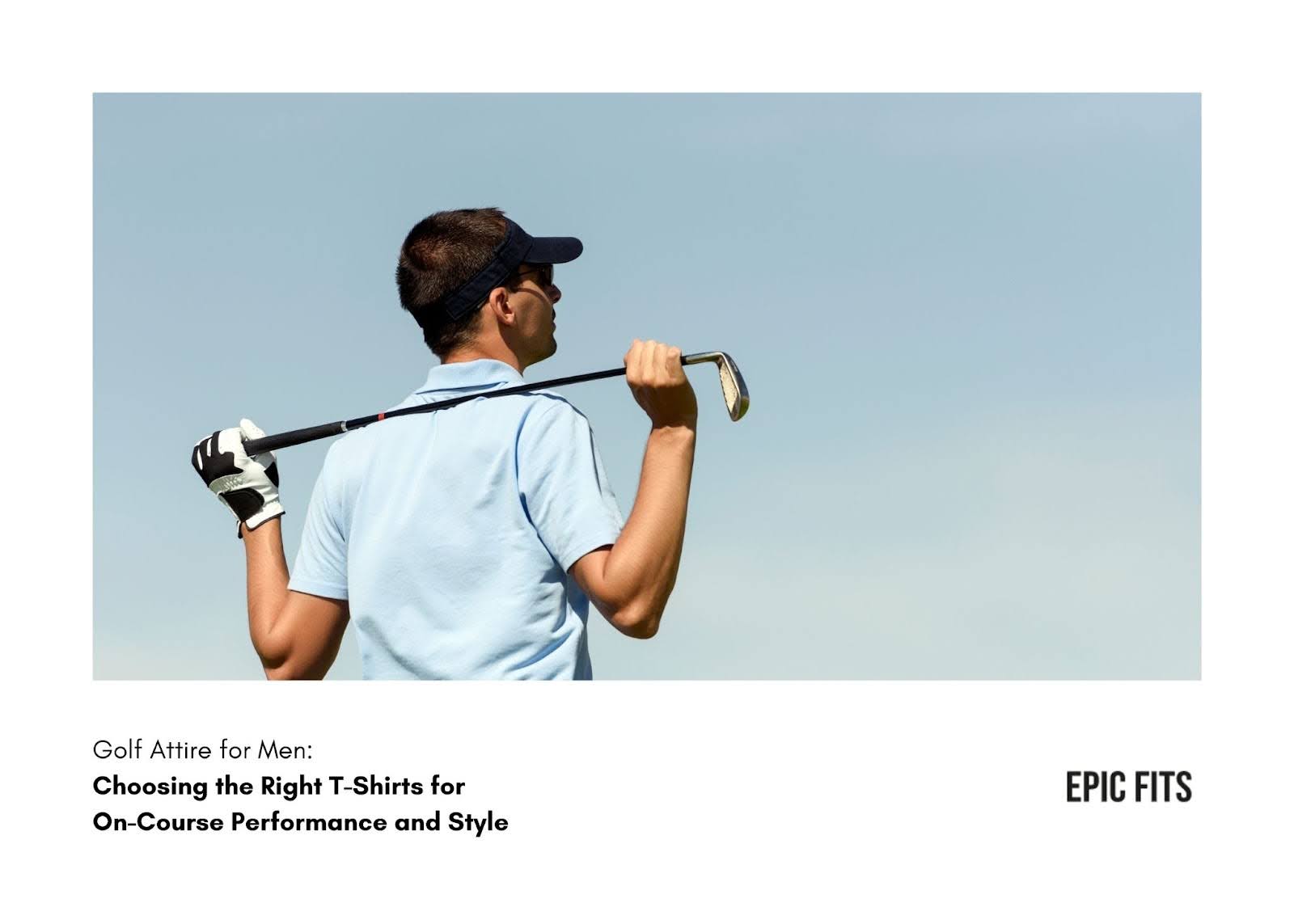 Golf Attire for Men: Choosing the Right T-Shirts for On-Course Performance and Style