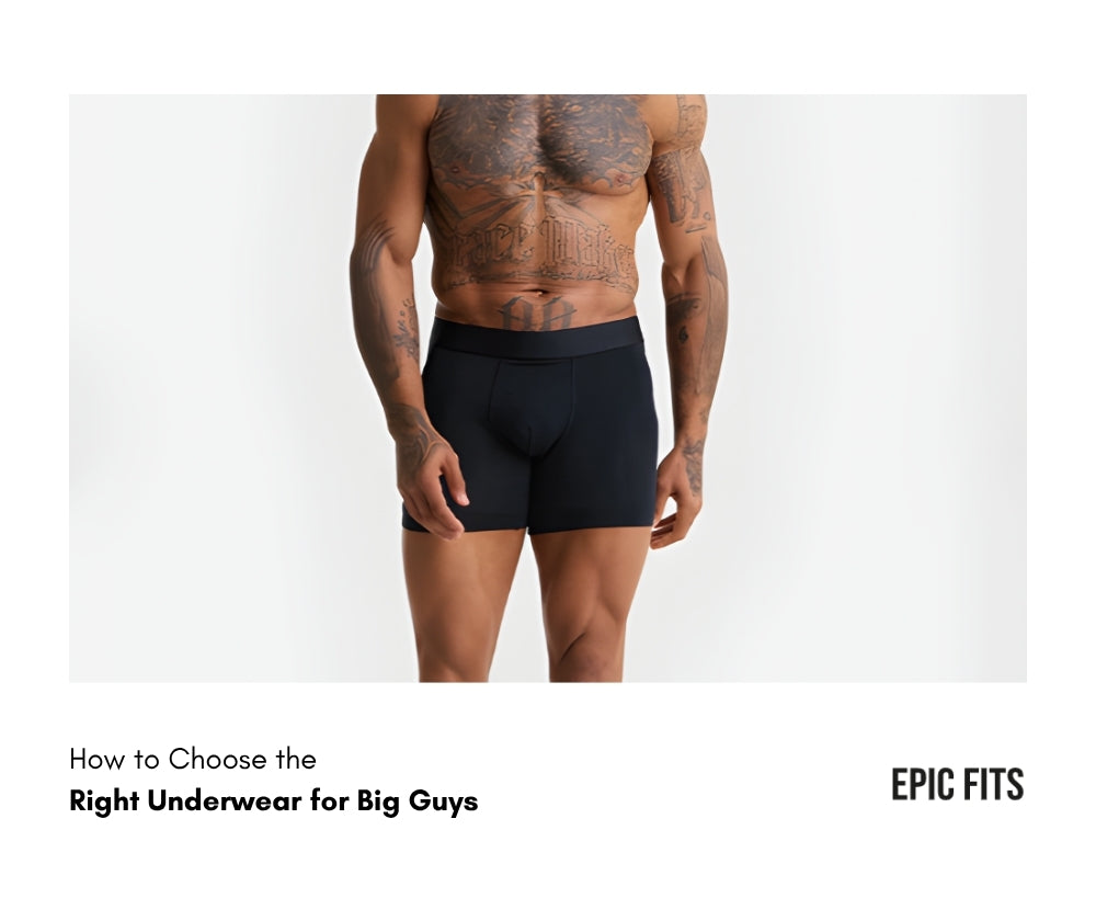 How to Choose the Right Underwear for Big Guys