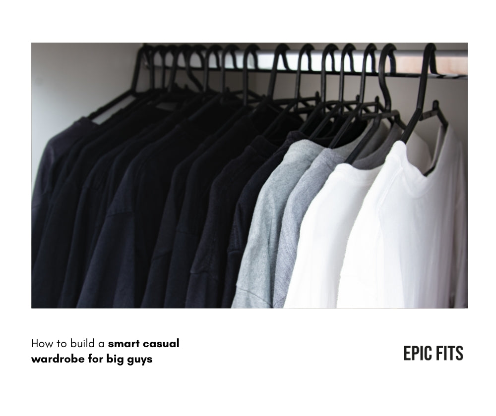 How to Build a Smart Casual Wardrobe for Big Guys