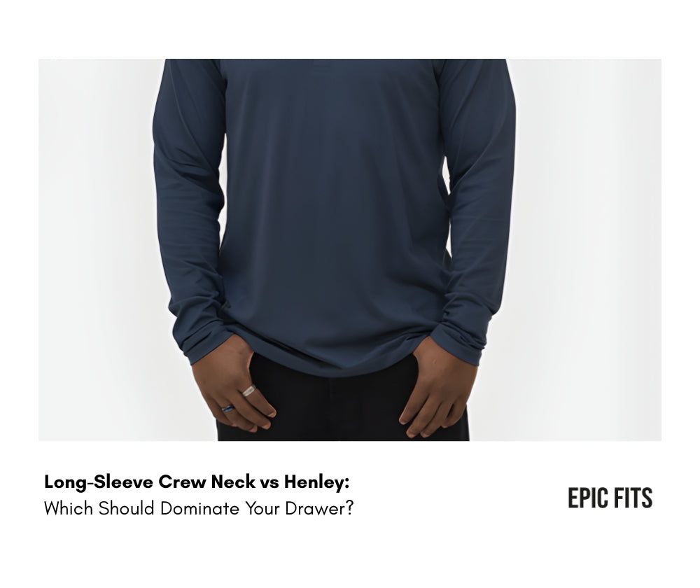 Long-Sleeve Crew Neck vs Henley: Which Should Dominate Your Drawer?