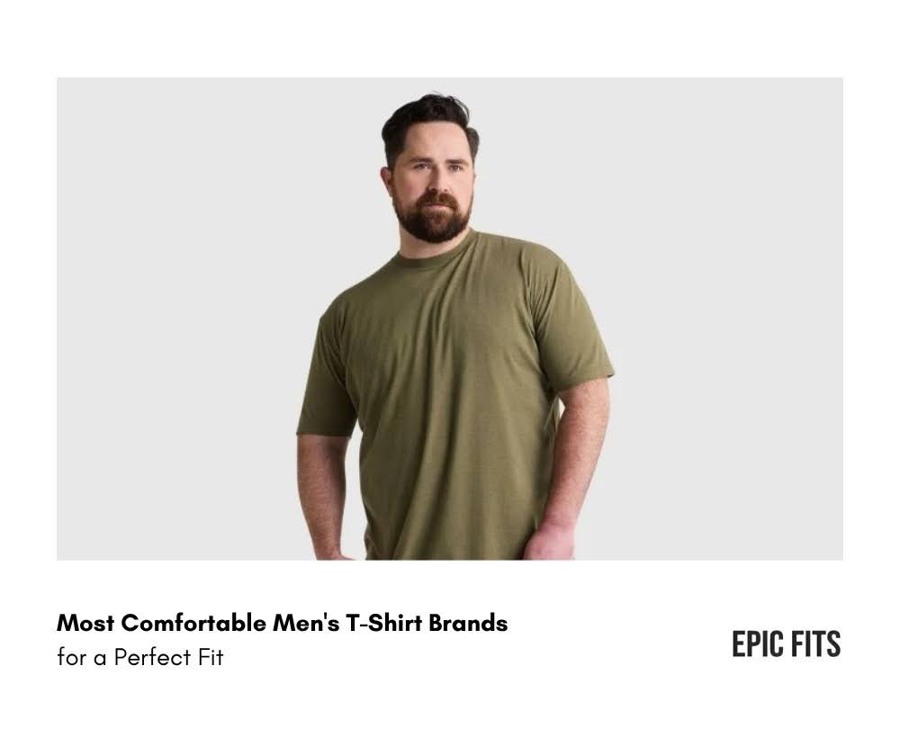Most Comfortable Men's T-Shirt Brands for a Perfect Fit
