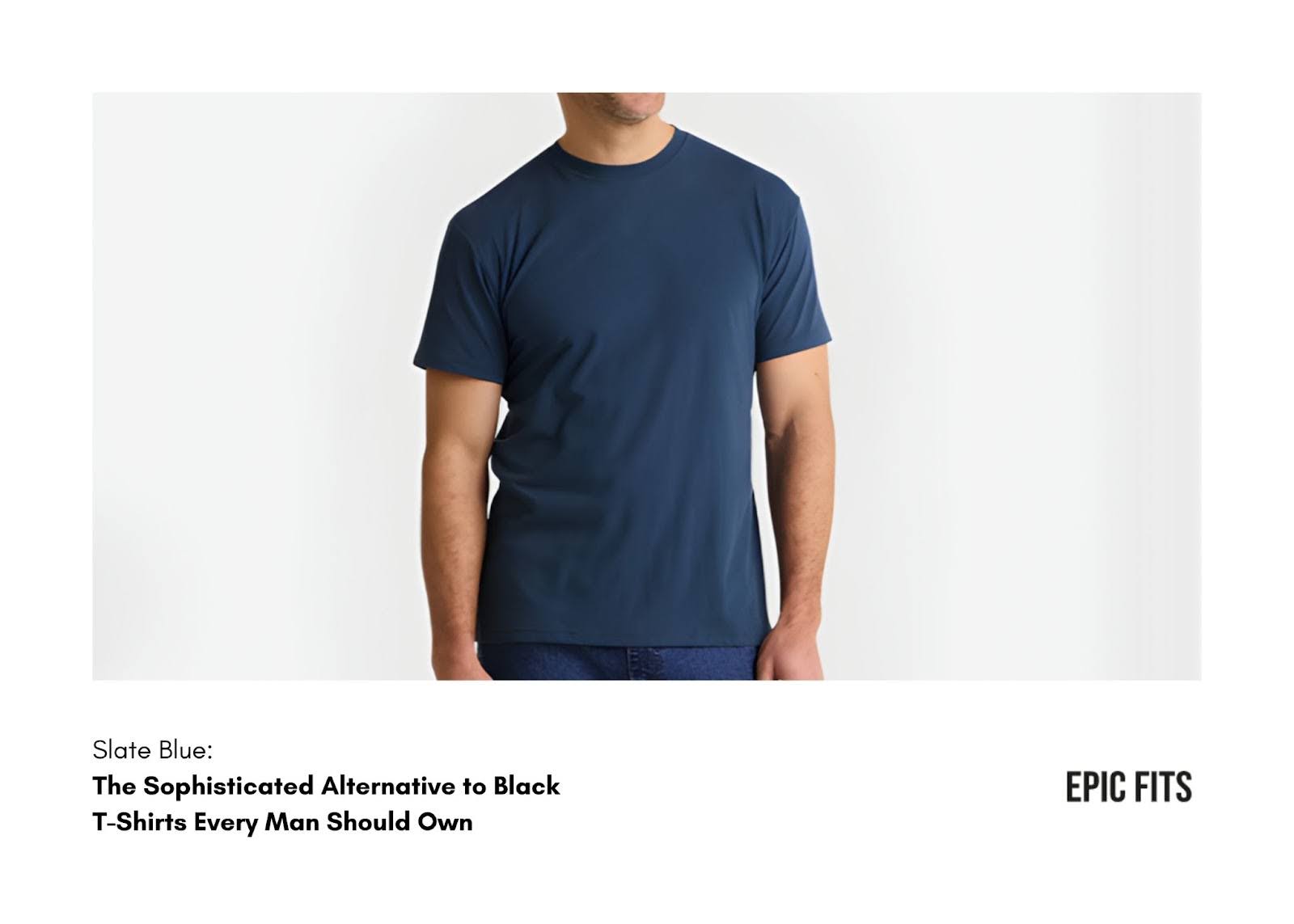 Slate Blue: The Sophisticated Alternative to Black T-Shirts Every Man Should Own