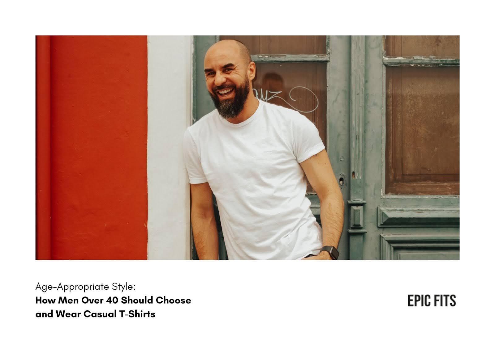 Age-Appropriate Style: How Men Over 40 Should Choose and Wear Casual T-Shirts