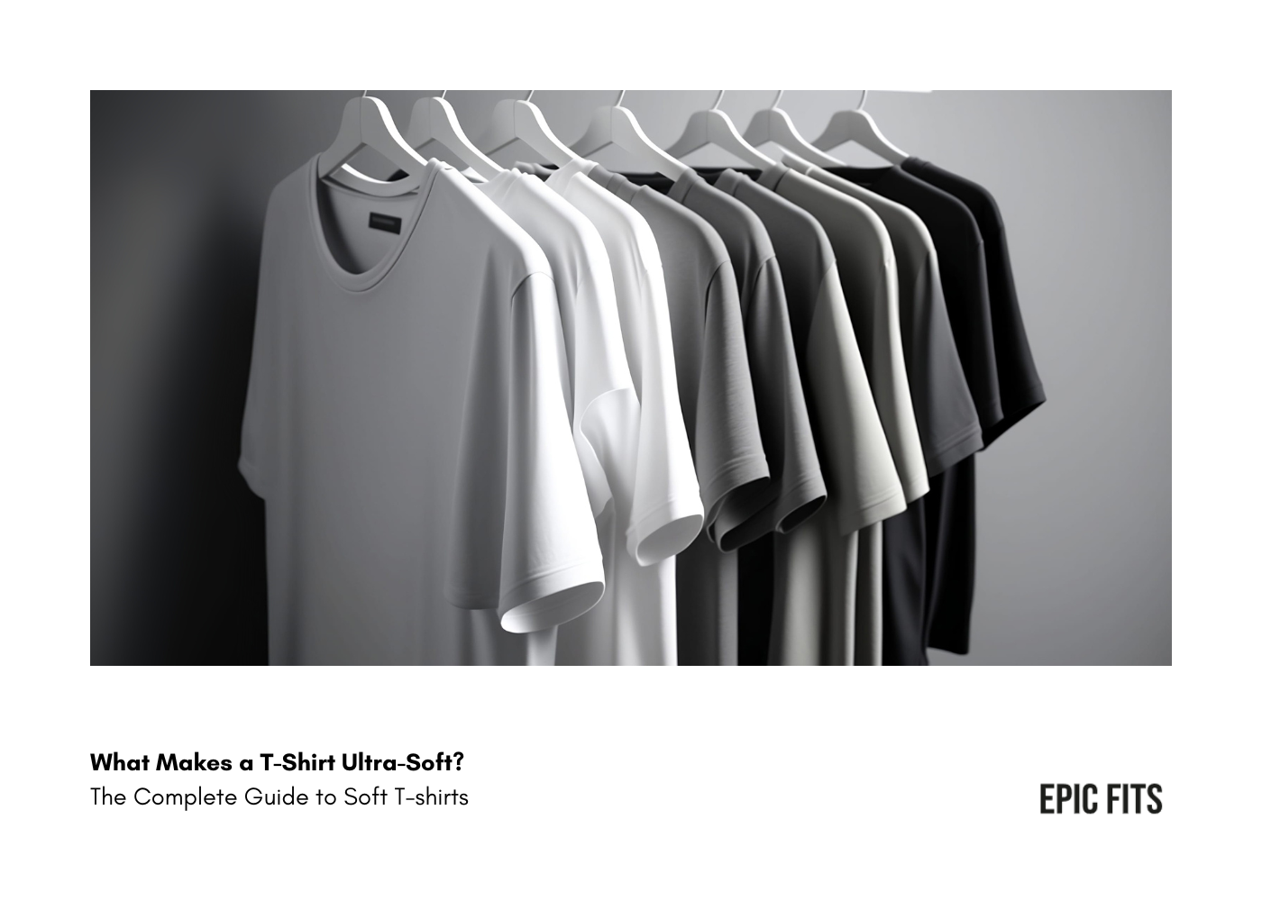 What Makes a T-Shirt Ultra-Soft? The Complete Guide to Soft T-shirts