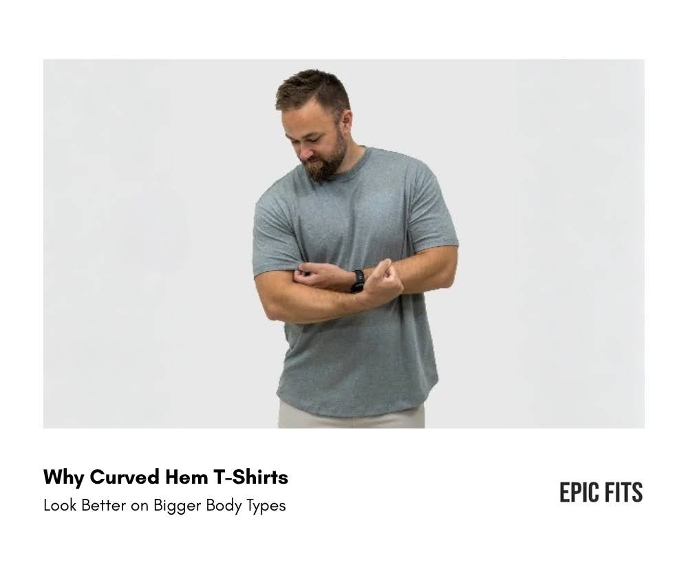 Why Curved Hem T-Shirts Look Better on Bigger Body Types
