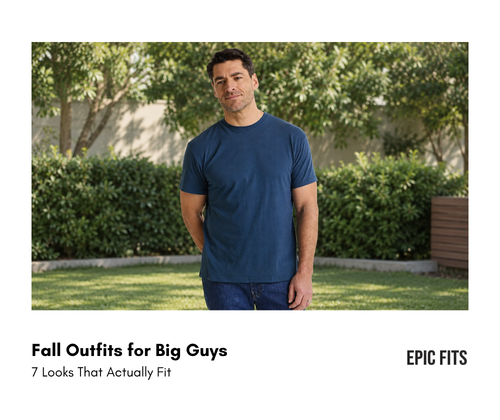 Fall Outfits for Big Guys: 7 Looks That Actually Fit